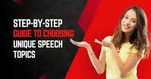 Step-by-Step Guide to Choosing Unique Speech Topics 1 Unique Speech Topics