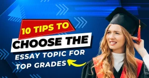 10 Tips to Choose the Best Essay Topic for Top Grades 1 10 Tips to Choose the Best Essay Topic