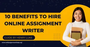 10 Benefits to Hire Online Assignment Writer 1 10 Benefits to Hire Online Assignment Writer