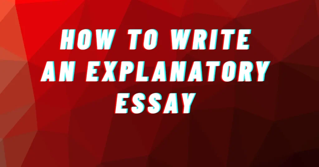 How to Write an Explanatory Essay 1 How to Write an Explanatory Essay